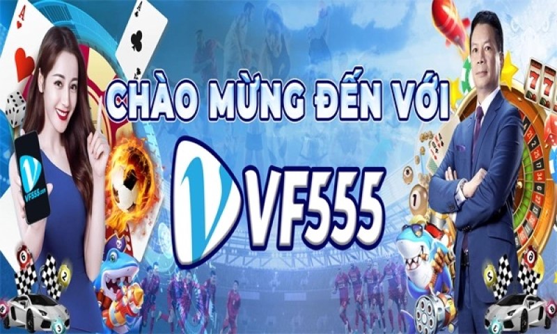 VF555 là một trong những nhà cái hàng đầu tại Việt Nam
